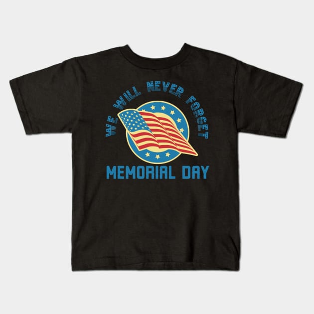 We Will Never Forget Memorial Day Kids T-Shirt by Alennomacomicart